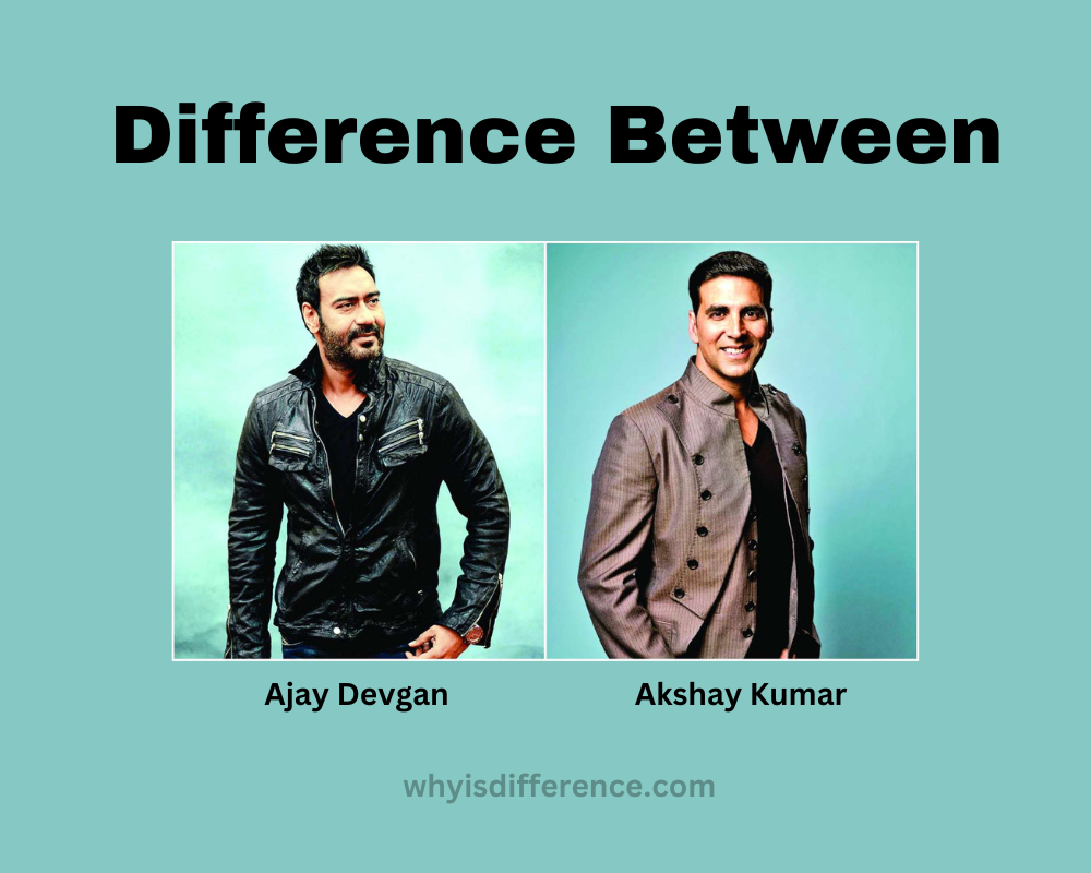 Difference Between Ajay Devgan and Akshay Kumar