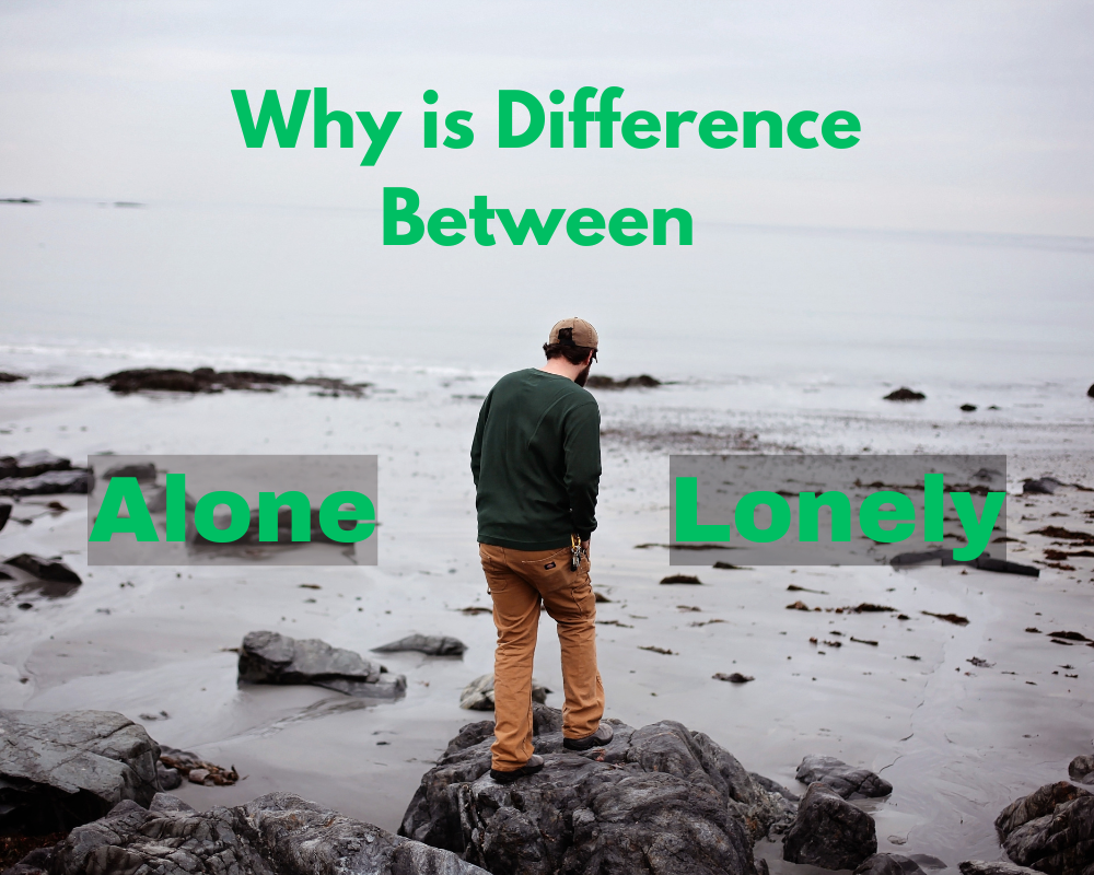 Difference Between Alone and Lonely
