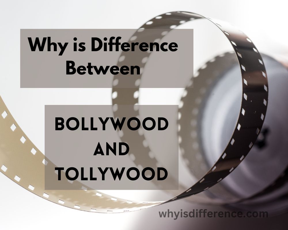 Why is Difference Between Bollywood and Tollywood