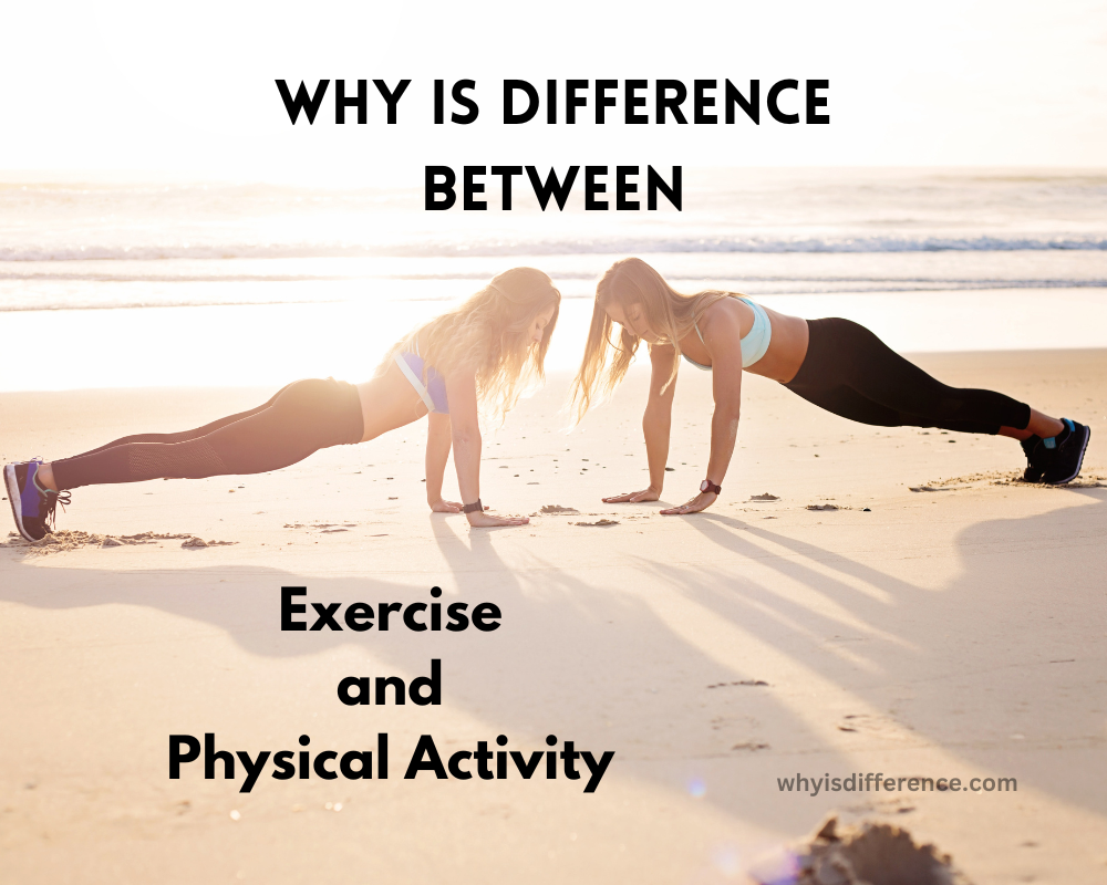 Why is Difference Between Exercise and Physical Activity