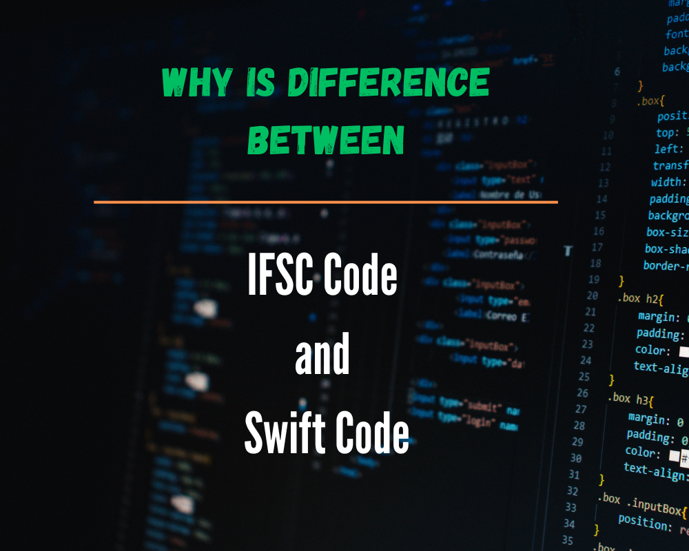 Why is Difference Between IFSC Code and Swift Code