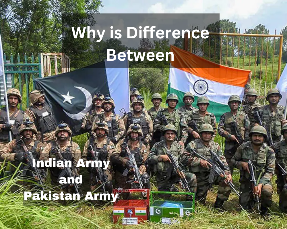 Why is Difference Between Indian Army and Pakistan Army