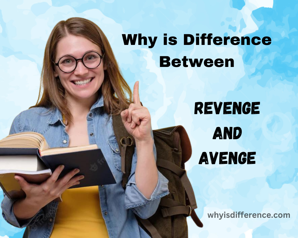 Why is Difference Between Revenge and Avenge