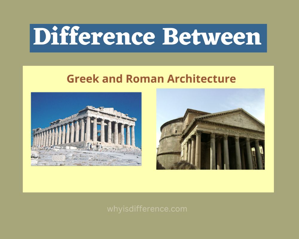 Difference Between Greek and Roman Architecture