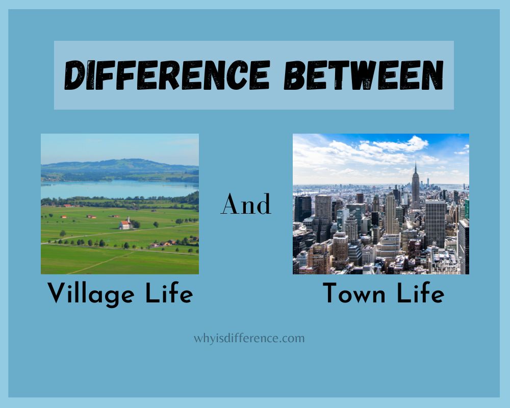 Difference Between Village Life and Town Life