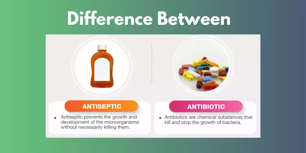 Difference Between Antibiotics and Antiseptics