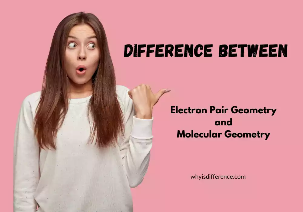 Difference Between Electron Pair Geometry and Molecular Geometry