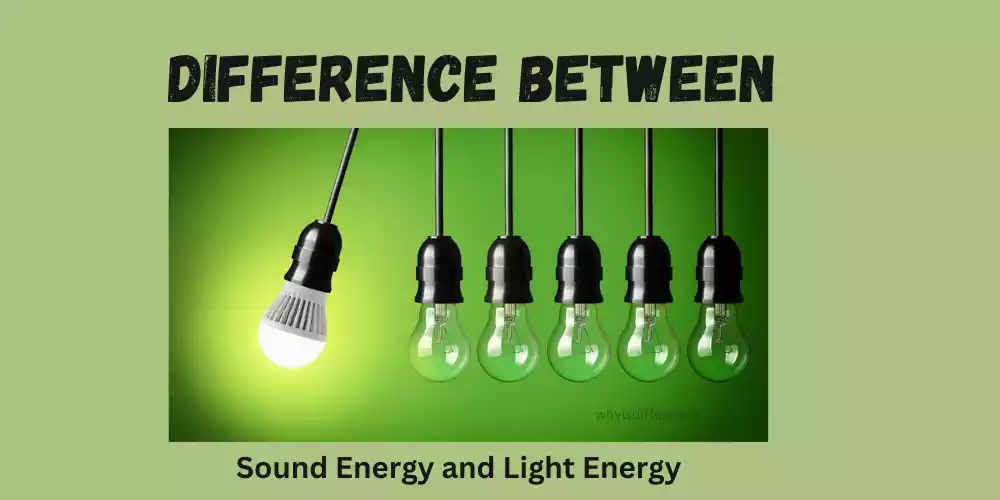 Difference between Sound Energy and Light Energy