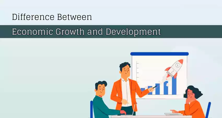 Difference Between Economic Growth and Development